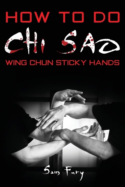 How To Do Chi Sao: Wing Chun Sticky Hands (Paperback)