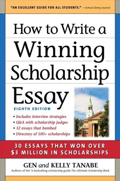 How to Write a Winning Scholarship Essay: 30 Essays That Won Over $3 Million in Scholarships (Paperback, 8)