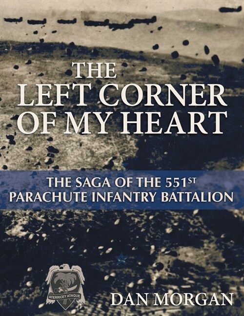 The Left Corner of My Heart: The Saga of the 551st Parachute Infantry Battalion (Paperback)