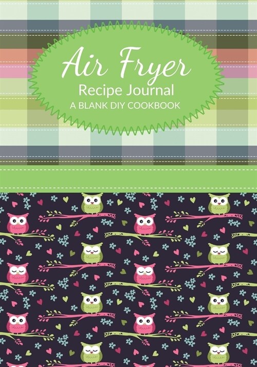 Air Fryer Recipe Journal: A Blank DIY Cookbook (Paperback)