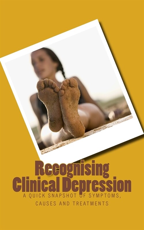 Recognising Clinical Depression: A Quick Snapshot of Symptoms and Causes (Paperback)