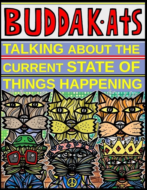 Talking About the Current State of Things Happening: The BuddaKats (Paperback)