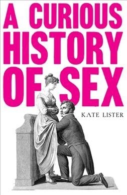 A Curious History of Sex (Hardcover)