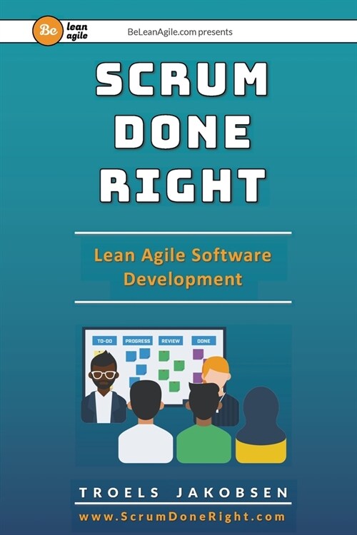 Scrum Done Right: Lean Agile Software Development (Paperback)