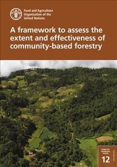 A Framework to Assess the Extent and Effectiveness of Community-Based Forestry (Paperback)