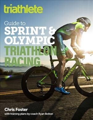 The Triathlete Guide to Sprint and Olympic Triathlon Racing (Paperback)