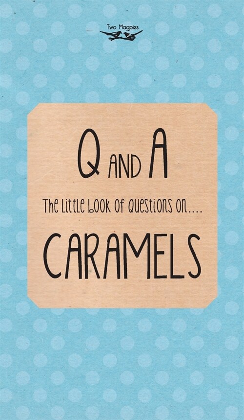 The Little Book of Questions on Caramels (Q & A Series) (Hardcover)