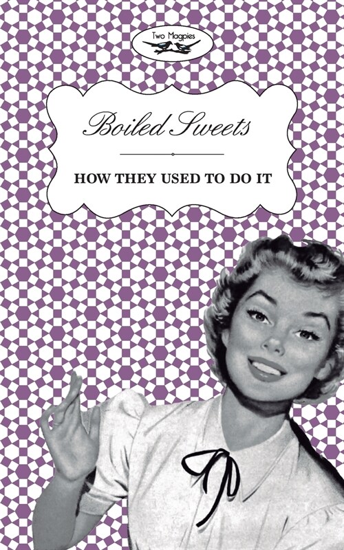 Boiled Sweets - How They Used To Do It (Paperback)