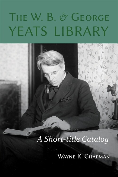 W. B. and George Yeats Library:: A Short-Title Catalog (Paperback)