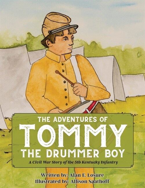 The Adventures of Tommy the Drummer Boy: A Civil War Story of the 5th Kentucky Infantry (Paperback)