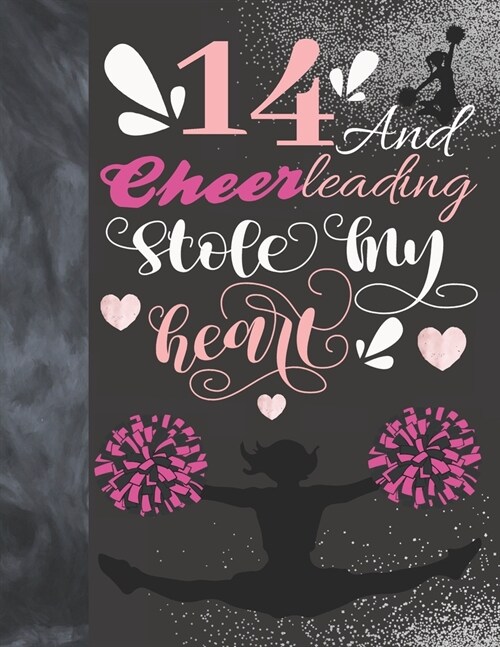 14 And Cheerleading Stole My Heart: Cheerleader College Ruled Composition Writing School Notebook To Take Teachers Notes - Gift For Teen Cheer Squad G (Paperback)