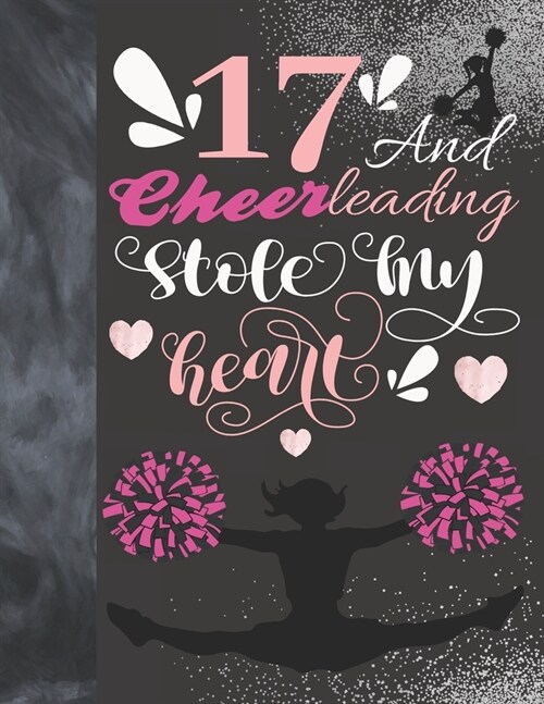 17 And Cheerleading Stole My Heart: Sketchbook Activity Book Gift For Teen Cheer Squad Girls - Cheerleader Sketchpad To Draw And Sketch In (Paperback)