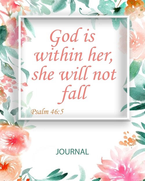 God Is Within Her She Will Not Fall: Psalm 46:5 - Christian Notebook Journal Diary, 8x10 100 pages Notebook Lined (Paperback)