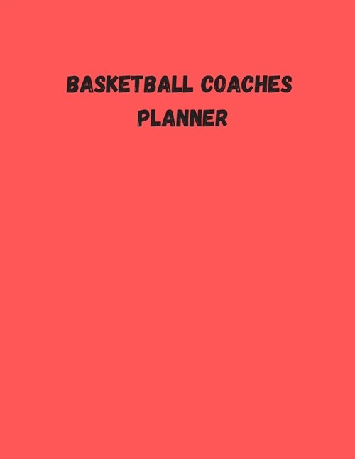 Basketball Coaches Planner: High School Coaching Notebook for Drills and Strategies (Paperback)