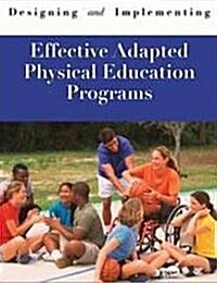 Designing & Implementing Effective Adapted Physical Education Programs (Paperback, UK)