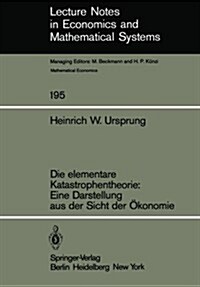 Die Elementare Katastrophentheorie: Eine Darstellung Aus Der Sicht Der ?onomie (Paperback)