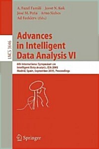 Advances in Intelligent Data Analysis VI: 6th International Symposium on Intelligent Data Analysis, Ida 2005, Madrid, Spain, September 8-10, 2005, Pro (Paperback, 2005)