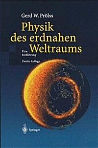 Physik Des Erdnahen Weltraums: Eine Einf?rung (Hardcover, 2, 2. Aufl. 2004)