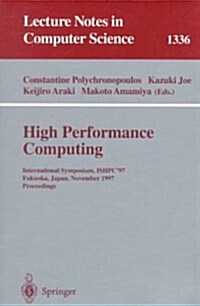 High Performance Computing: International Symposium, Ishpc97, Fukuoka, Japan, November 4-6, 1997, Proceedings (Paperback, 1997)