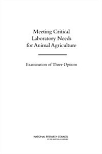 Meeting Critical Laboratory Needs for Animal Agriculture: Examination of Three Options (Paperback)