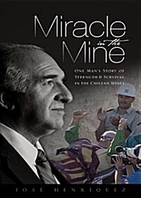 Miracle in the Mine: One Mans Story of Strength and Survival in the Chilean Mines (Paperback)