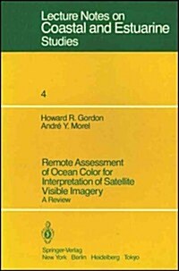 Remote Assessment of Ocean Color for Interpretation of Satellite Visible Imagery: A Review (Paperback, Softcover Repri)