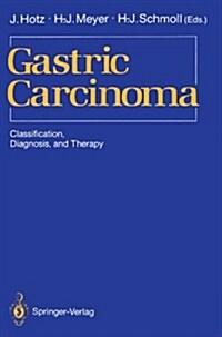 Gastric Carcinoma: Classification, Diagnosis, and Therapy (Paperback, 1989)
