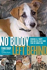 No Buddy Left Behind: Bringing U.S. Troops Dogs and Cats Safely Home from the Combat Zone (Paperback)