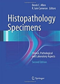 Histopathology Specimens : Clinical, Pathological and Laboratory Aspects (Hardcover, 2nd ed. 2012)