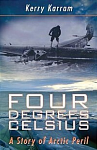 Four Degrees Celsius: A Story of Arctic Peril (Paperback)