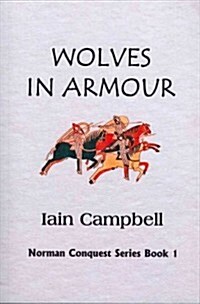 Wolves in Armour: Norman Conquest Novels- Book 1 (Paperback)