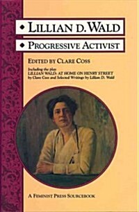 Lillian D. Wald: Progressive Activist (Paperback)