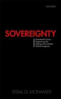 Sovereignty: Seventeenth-Century England and the Making of the Modern Political Imaginary (Hardcover)