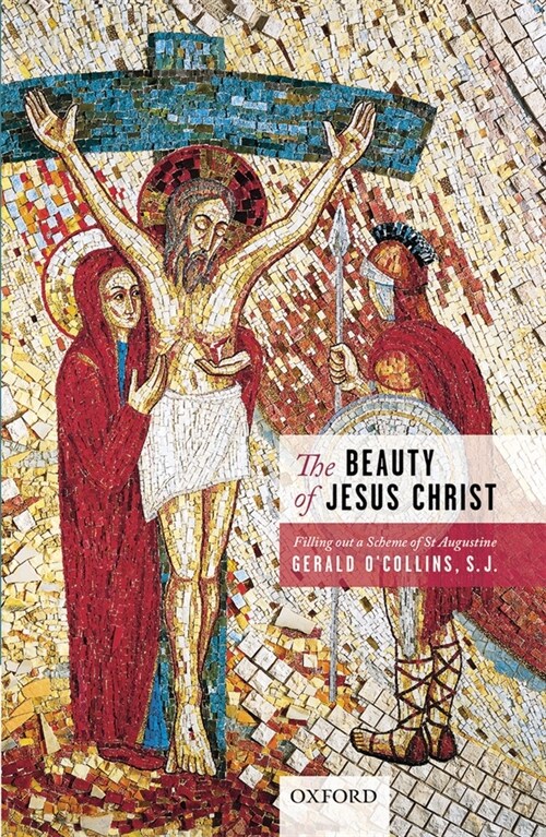 The Beauty of Jesus Christ : Filling out a Scheme of St Augustine (Hardcover)