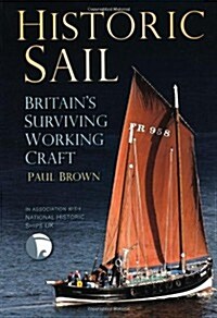 Historic Sail : Britains Surviving Working Craft (Paperback)