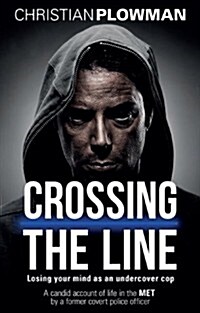 Crossing the Line : Losing Your Mind as an Undercover Cop (Paperback)