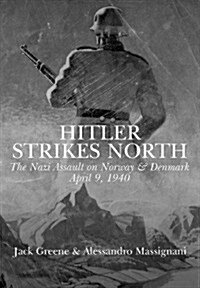 Hitler Strikes North: The Nazi Invasion of Norway & Denmark, April 9, 1940 (Hardcover)