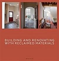 Building and Renovating with Reclaimed Materials (Hardcover)