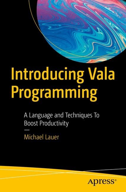Introducing Vala Programming: A Language and Techniques to Boost Productivity (Paperback)