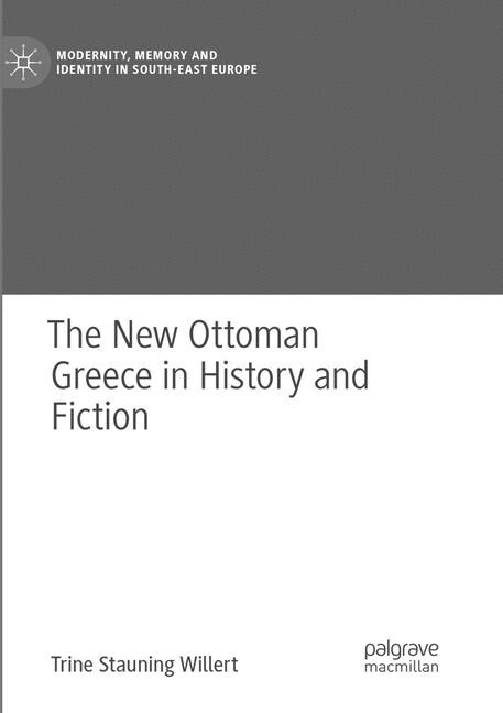 The New Ottoman Greece in History and Fiction (Paperback)