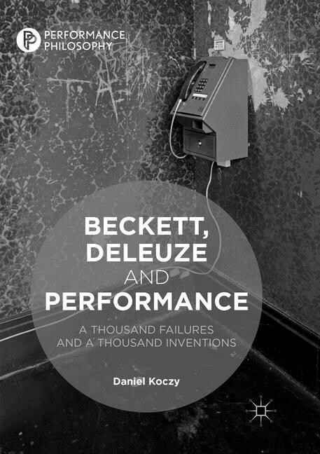 Beckett, Deleuze and Performance: A Thousand Failures and a Thousand Inventions (Paperback, Softcover Repri)