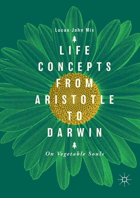 Life Concepts from Aristotle to Darwin: On Vegetable Souls (Paperback, Softcover Repri)