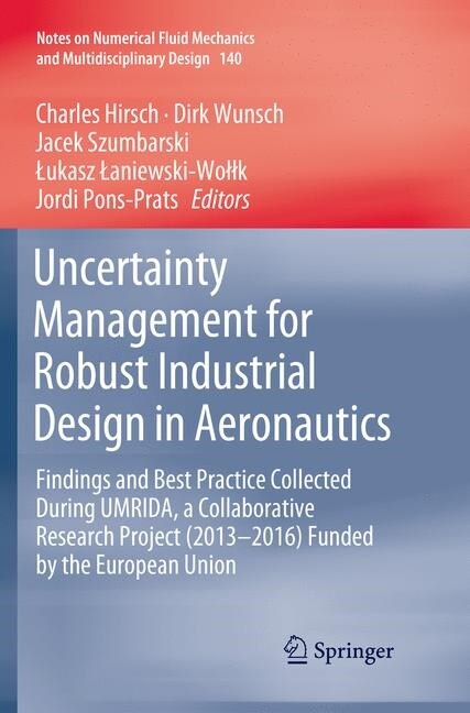 Uncertainty Management for Robust Industrial Design in Aeronautics: Findings and Best Practice Collected During Umrida, a Collaborative Research Proje (Paperback, Softcover Repri)