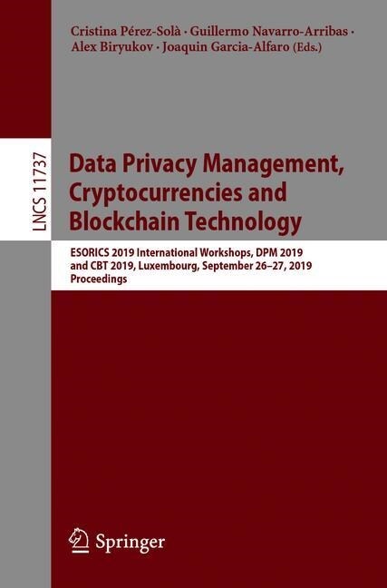 Data Privacy Management, Cryptocurrencies and Blockchain Technology: Esorics 2019 International Workshops, Dpm 2019 and CBT 2019, Luxembourg, Septembe (Paperback, 2019)