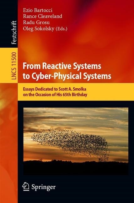 From Reactive Systems to Cyber-Physical Systems: Essays Dedicated to Scott A. Smolka on the Occasion of His 65th Birthday (Paperback, 2019)