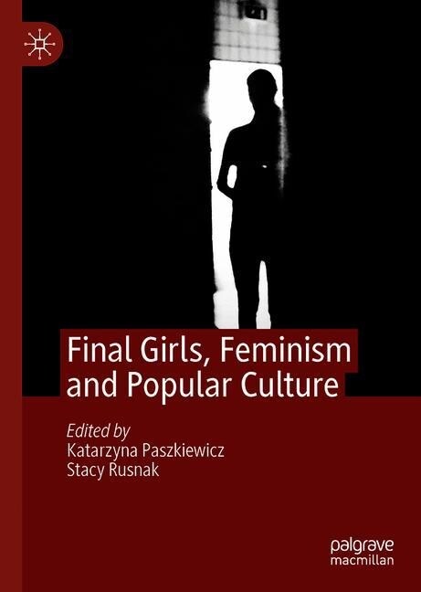 Final Girls, Feminism and Popular Culture (Hardcover)