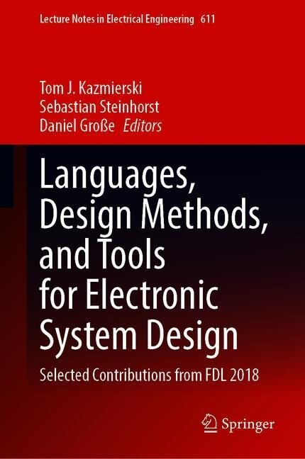 Languages, Design Methods, and Tools for Electronic System Design: Selected Contributions from Fdl 2018 (Hardcover, 2020)