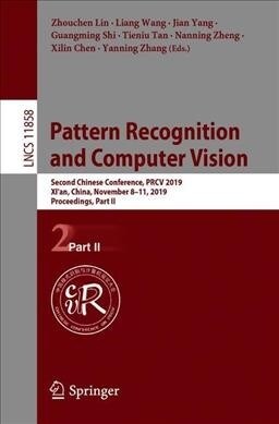 Pattern Recognition and Computer Vision: Second Chinese Conference, Prcv 2019, Xian, China, November 8-11, 2019, Proceedings, Part II (Paperback, 2019)