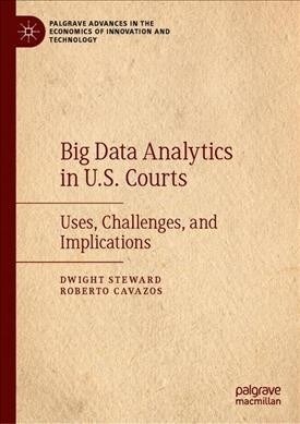 Big Data Analytics in U.S. Courts: Uses, Challenges, and Implications (Hardcover, 2019)