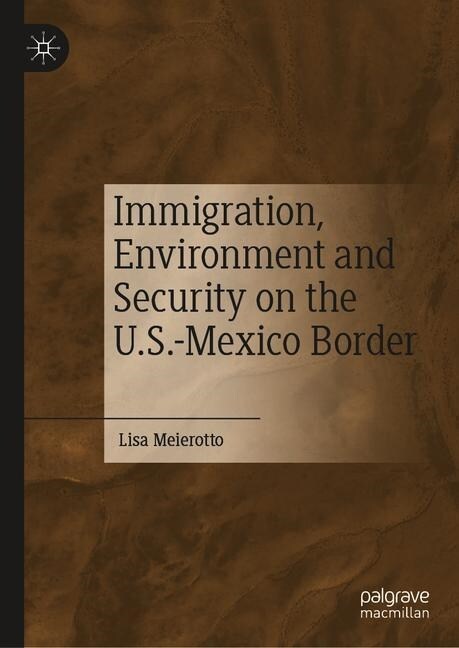 Immigration, Environment, and Security on the U.S.-Mexico Border (Hardcover, 2020)